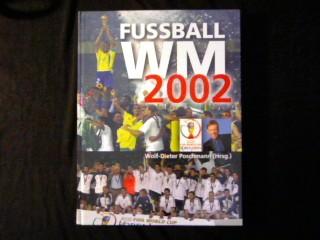 Fussball WM 2002. Südkorea und Japan 31. Mai bis 30. Juni. - Poschmann, Wolf-Dieter (Hg.)