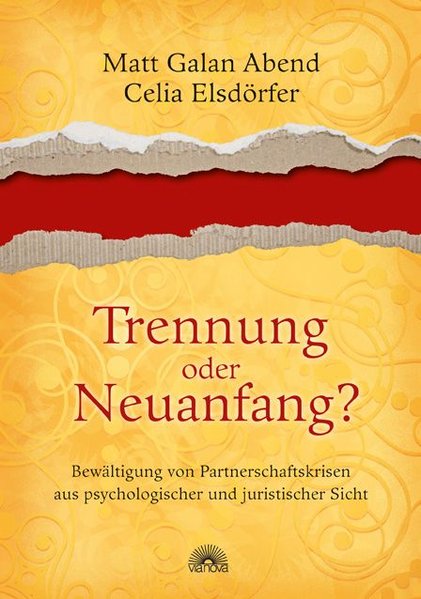 Trennung oder Neuanfang? - Bewältigung von Partnerschaftskrisen aus psychologischer und juristischer Sicht - Matt Galan Abend | Celia, Elsdörfer