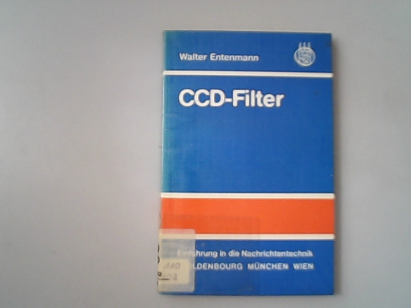 CCD-Filter. Einführung in die Nachrichtentechnik. - Entenmann, Walter,