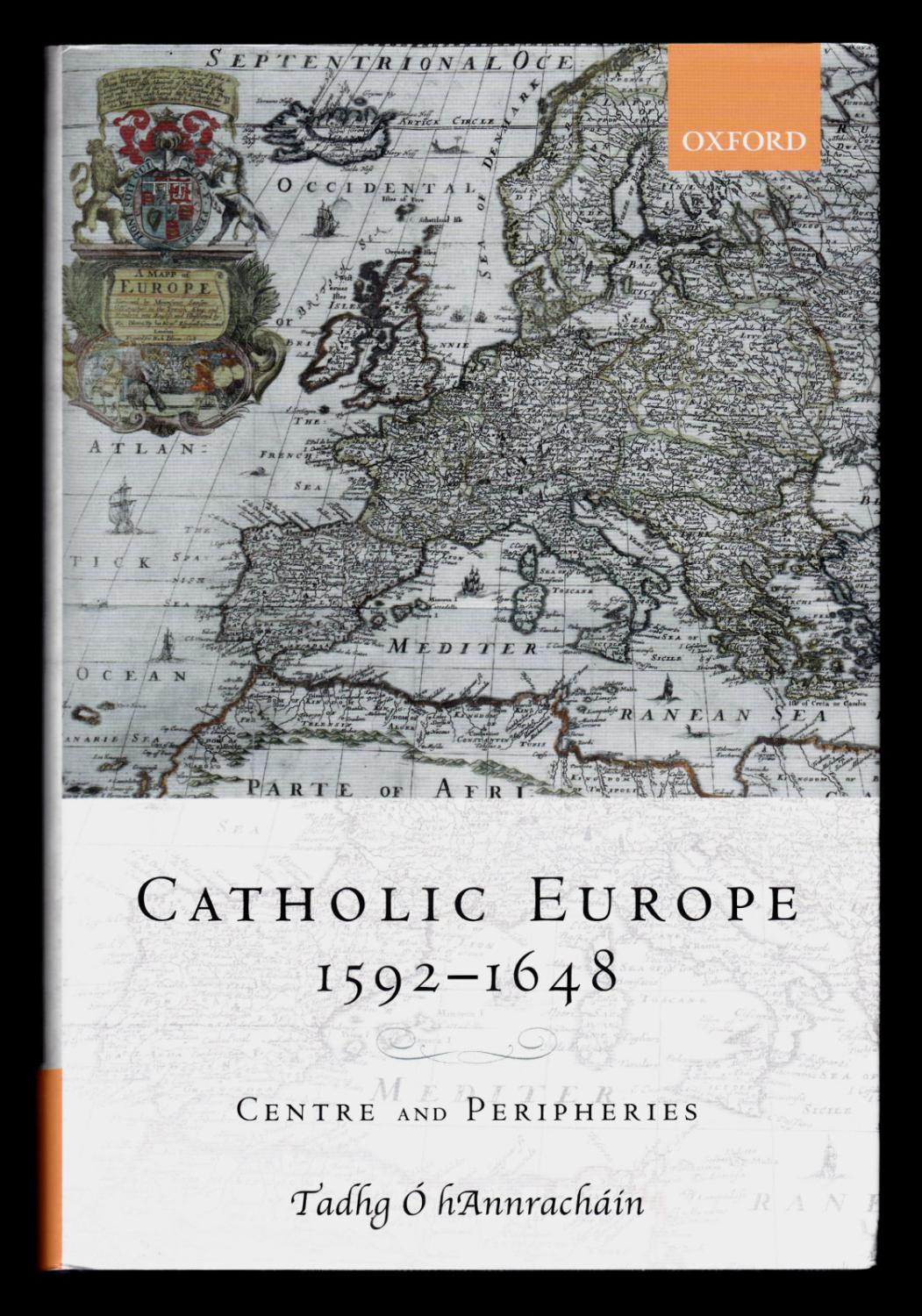 Catholic Europe, 1592-1648: Centre and Peripheries - Tadhg Ó hAnnracháin