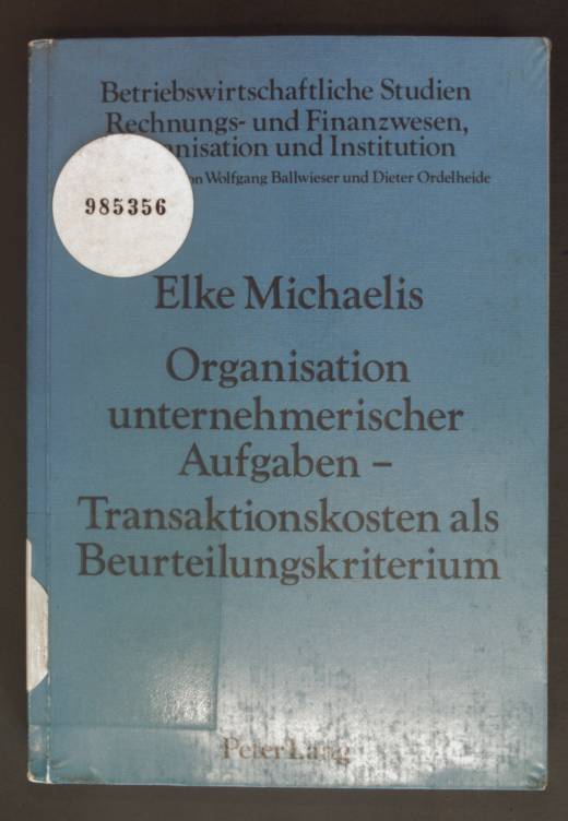 Organisation unternehmerischer Aufgaben - Transaktionskosten als Beurteilungskriterium Elke Michaelis Author