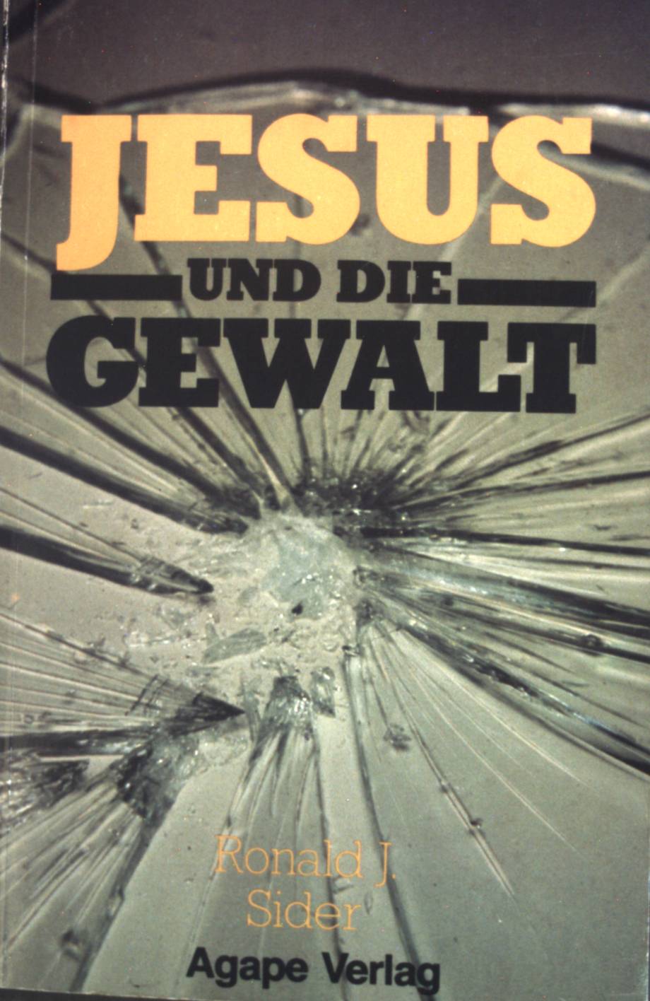 Jesus und die Gewalt. ABC-Team ; 270 : Aktuelle Themen - Sider, Ronald J.