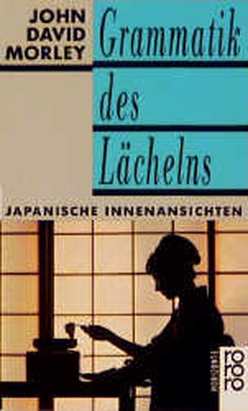 Grammatik des Lächelns. Japanische Innenansichten. - Morley John, D.