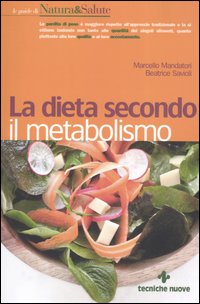 La dieta secondo il metabolismo - Mandatori Marcello Savioli Beatrice