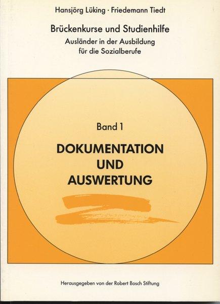 Brückenkurse und Studienhilfe. Ausländer in der Ausbildung für die Sozialberufe: Brückenkurse und Studienhilfe, in 3 Bdn., Bd.1, Dokumentation und Auswertung - Lüking, Hansjörg und Friedemann Tiedt