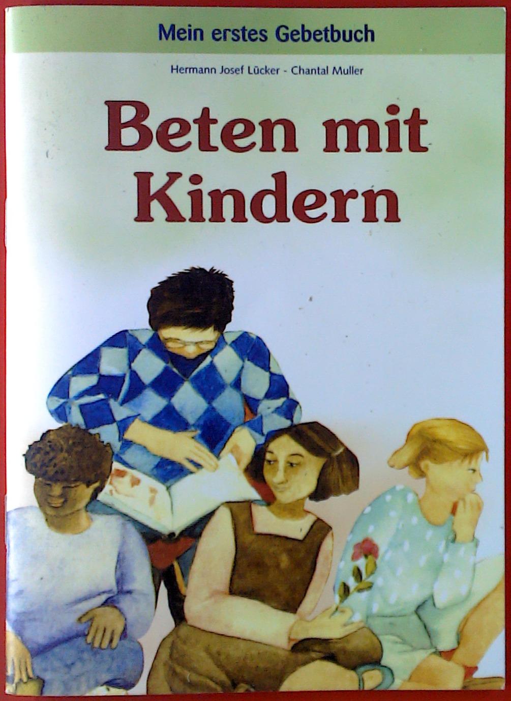 Mein erstes Gebetbuch. Beten mit Kindern. - Hermann Jodef Lücker / Chantal Müller