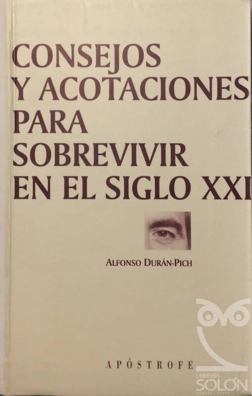 Consejos y acotaciones para sobrevivir en el Siglo XXI - Alfonso Durán Pich