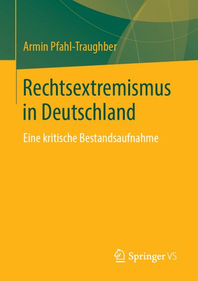 Rechtsextremismus in Deutschland : Eine kritische Bestandsaufnahme - Armin Pfahl-Traughber