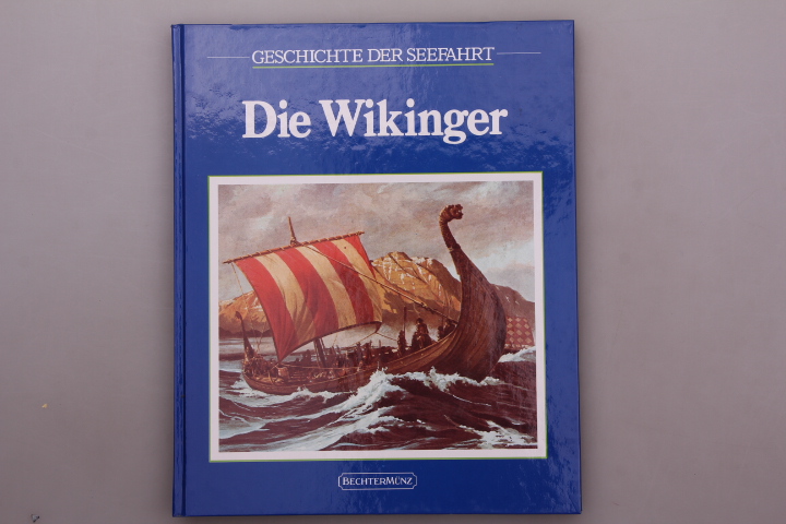 DIE WIKINGER. Die Seefahrer - Wernick, Robert; [Hrsg.]: Daniels, George