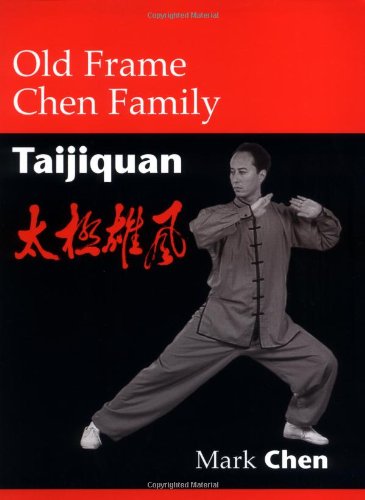 Old Frame Chen Family Taijiquan by Chen, Mark [Paperback ] - Chen, Mark