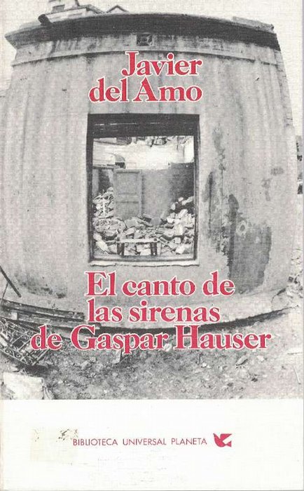 Canto de las sirenas de Gaspar Hauser, El. (Premio Café Colón de Almería). - Amo, Javier del [Madrid, 1944]