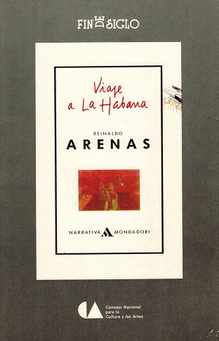 Viaje a La Habana. Novela en tres viajes. - Arenas, Reinaldo [Cuba, 1943 - Nueva York, 1990]