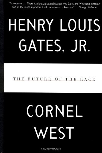 The Future of the Race by Gates Jr., Henry Louis, West, Cornel [Paperback ] - Gates Jr., Henry Louis