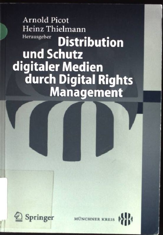 Distribution und Schutz digitaler Medien durch Digital-rights-Management. - Picot, Arnold