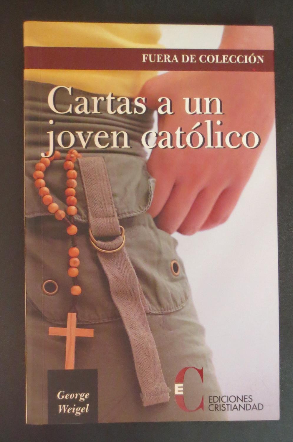 Cartas a un joven católico. Traducción Dionisio Mínguez. Prólogo Javier Cremades - WEIGEL, GEORGE