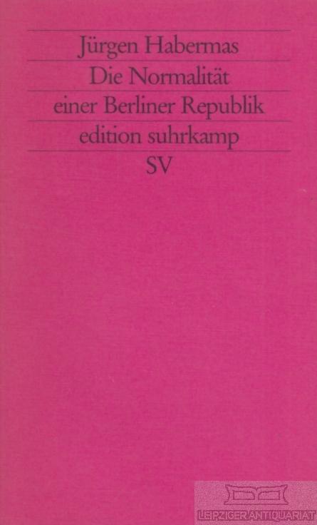 Die Normalität einer Berliner Republik Kleine politische Schriften VIII - Habermas, Jürgen