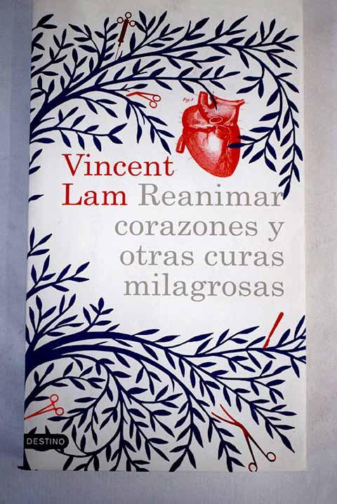 Reanimar corazones y otras curas milagrosas - Lam, Vincent