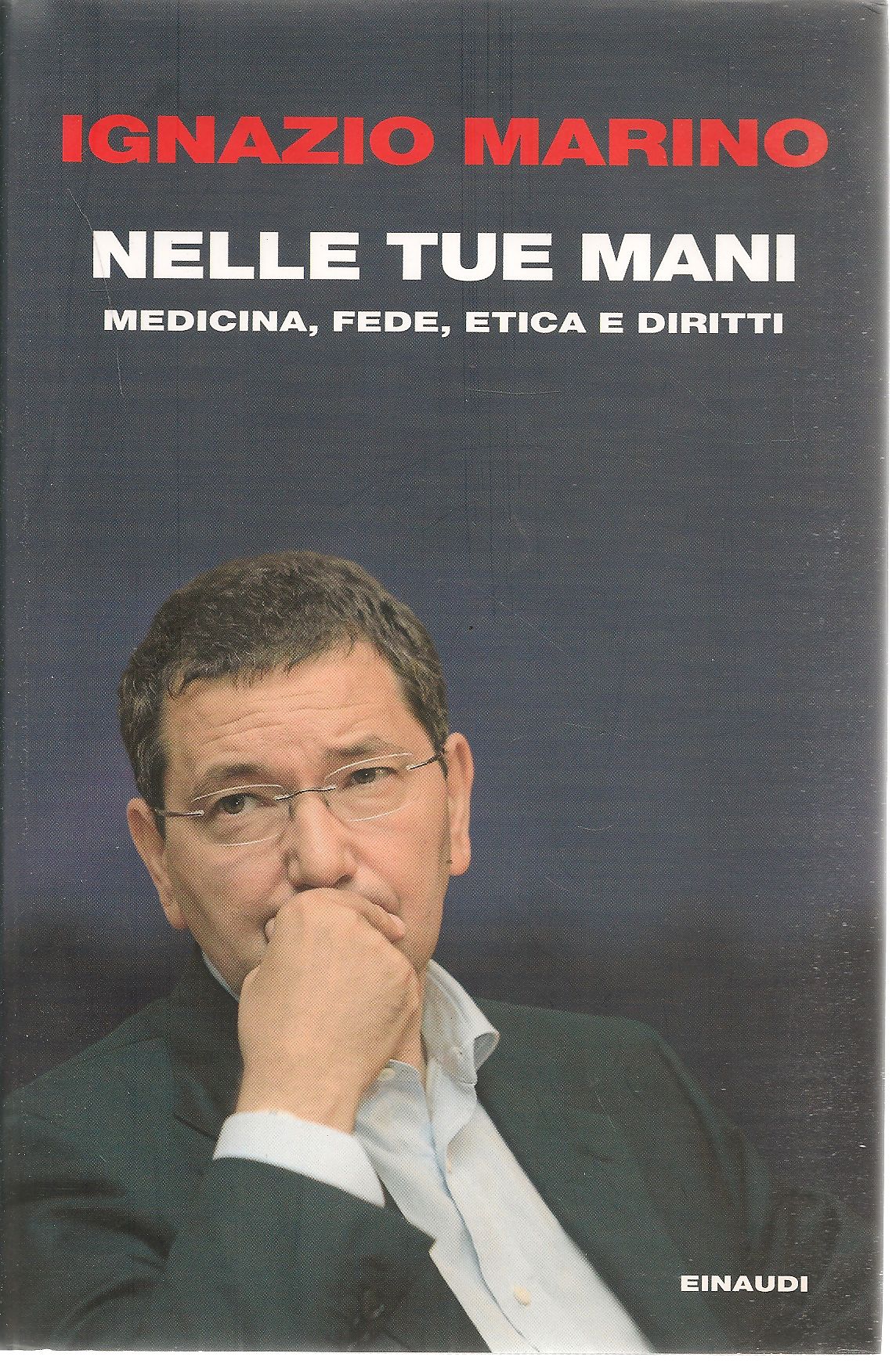 NELLE TUE MANI - IGNAZIO MARINO - Ignazio Marino