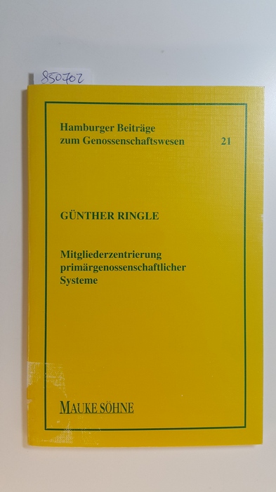 Hamburger Beiträge zum Genossenschaftswesen, Geft 20: Mitgliederzentrierung primärgenossenschaftlicher Systeme - Ringle, Günther