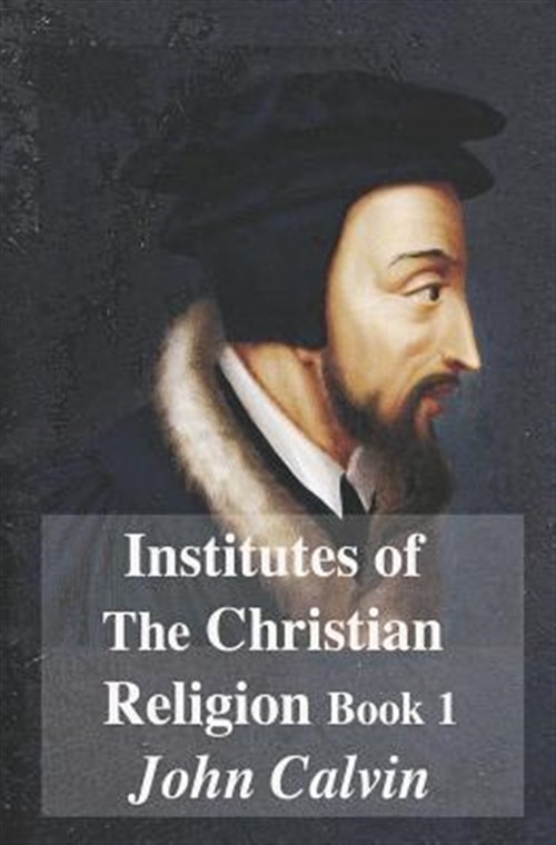 Institutes of the Christian Religion Book 1 - Clarke, David