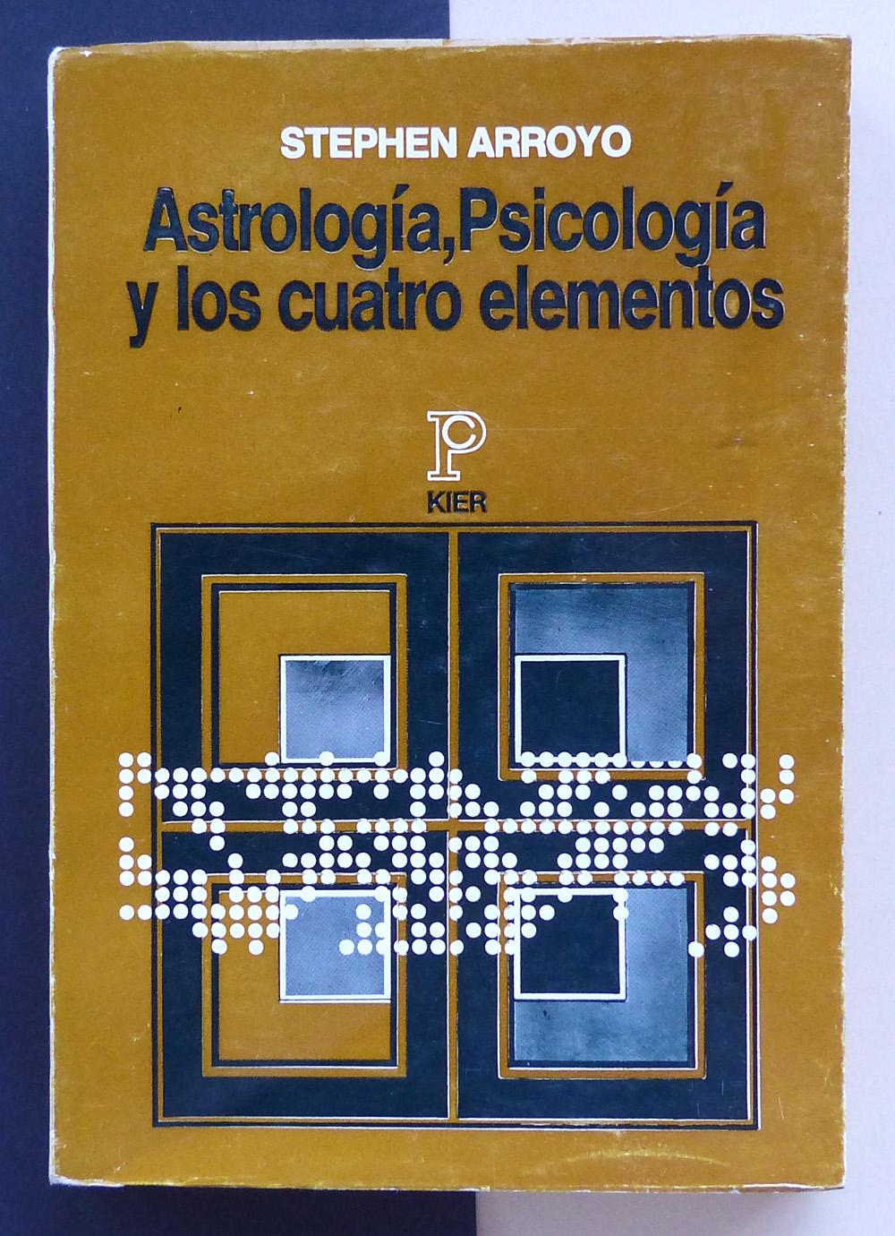 Astrología, Psicología y los cuatro elementos. - ARROYO, Stephen