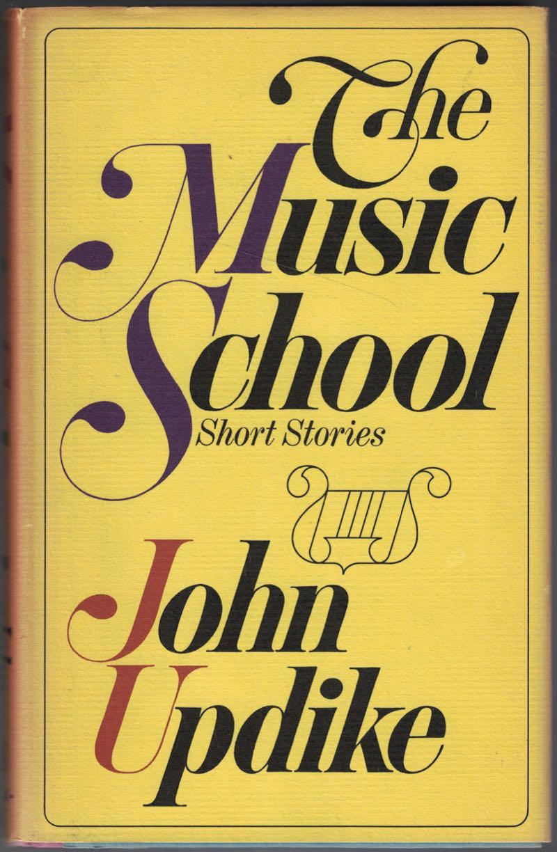 The Music School: Short Stories UPDIKE, John [Fine] [Hardcover]