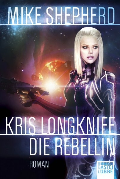 Shepherd, Mike: Kris Longknife Teil: [Bd. 1]., Die Rebellin / Bastei-Lübbe-Taschenbuch ; Bd. 20716 : Science Fiction - Shepherd, Mike und Thomas Schichtel