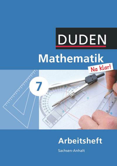 Mathematik Na klar! - Sekundarschule Sachsen-Anhalt: 7. Schuljahr - Arbeitsheft - Ingrid Biallas, Dr. Wolfram Eid, Sybille Hilmer, Dr. Günter Liesenberg, Ardito Messner, Heike Szebrat