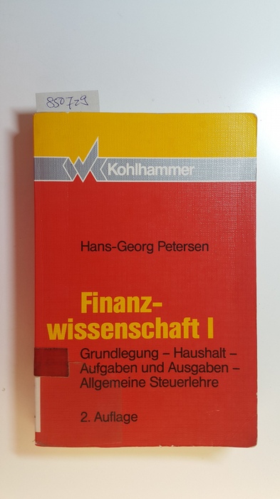 Finanzwirtschaft I : Grundlegung - Haushalt - Aufgaben und Ausgaben - Allgemeine Steuerlehre - Petersen, Hans-Georg