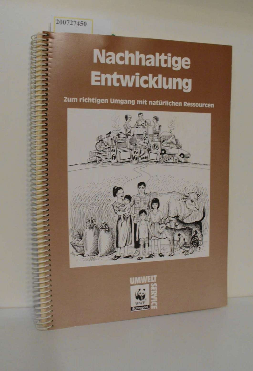 Nachhaltige Entwicklung : zum richtigen Umgang mit natürlichen Ressourcen / WWF / Umwelt-Service - HEIDORN, FRITZ (Herausgeber).