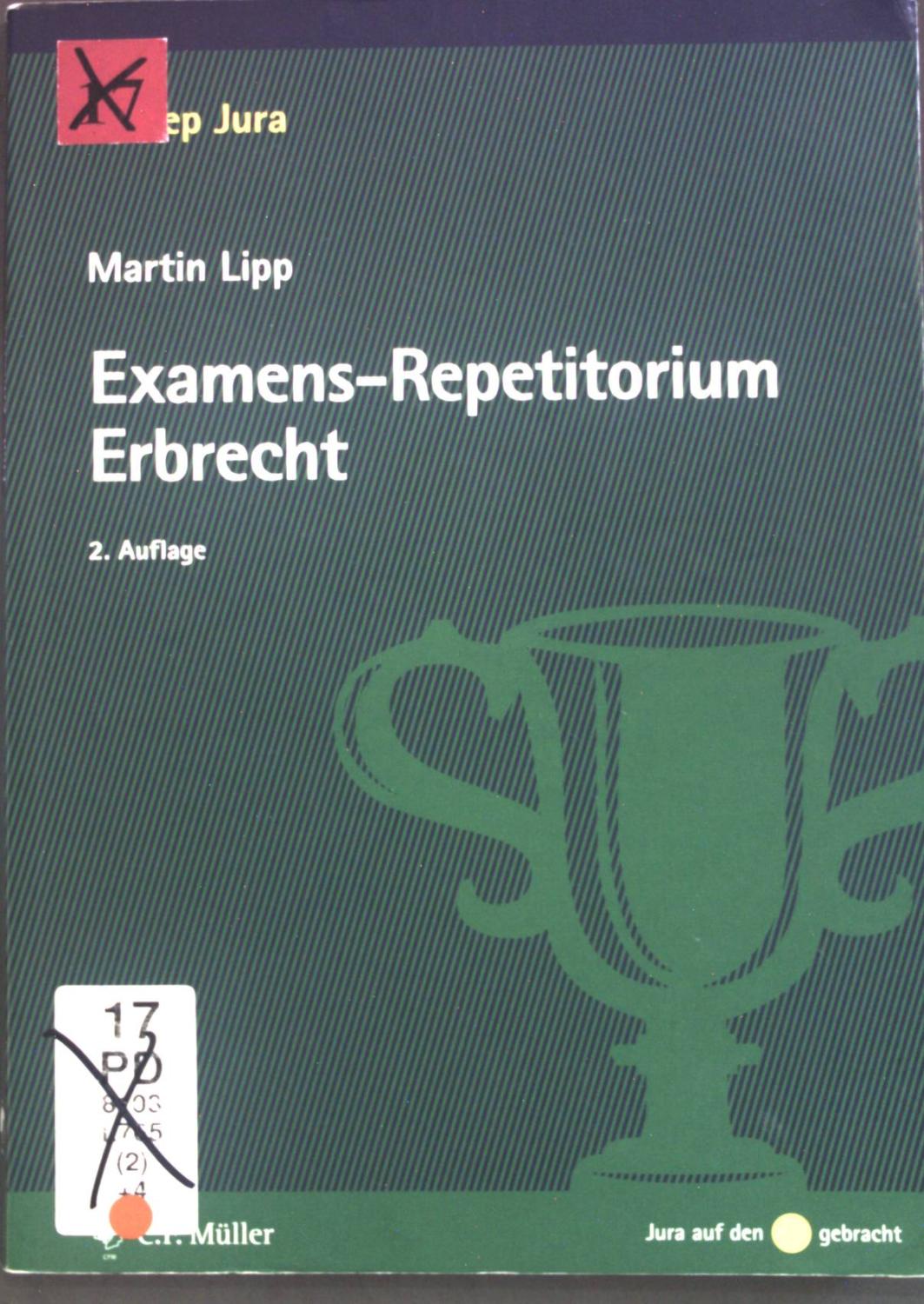 Examens-Repetitorium Erbrecht. Unirep Jura; Jura auf den Punkt gebracht - Lipp, Martin