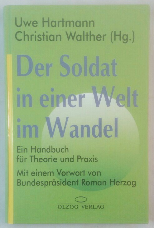 Der Soldat in einer Welt im Wande - Ein Handbuch für Theorie und Praxis. - Hartmann, Uwe und Christian Walther