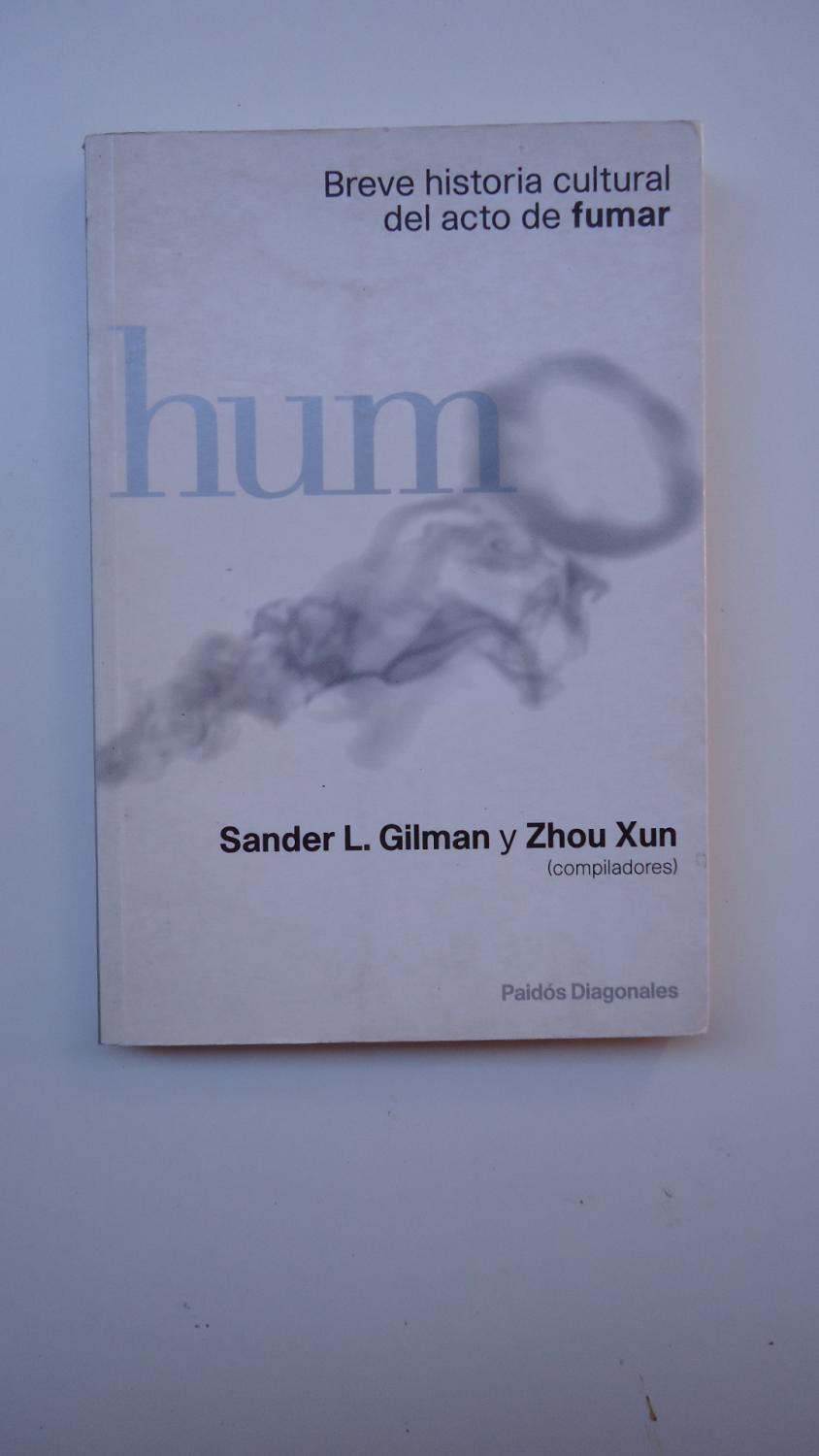 HUMO. BREVE HISTORIA CULTURAL DEL ACTO DE FUMAR de GILMAN, Sander L ...