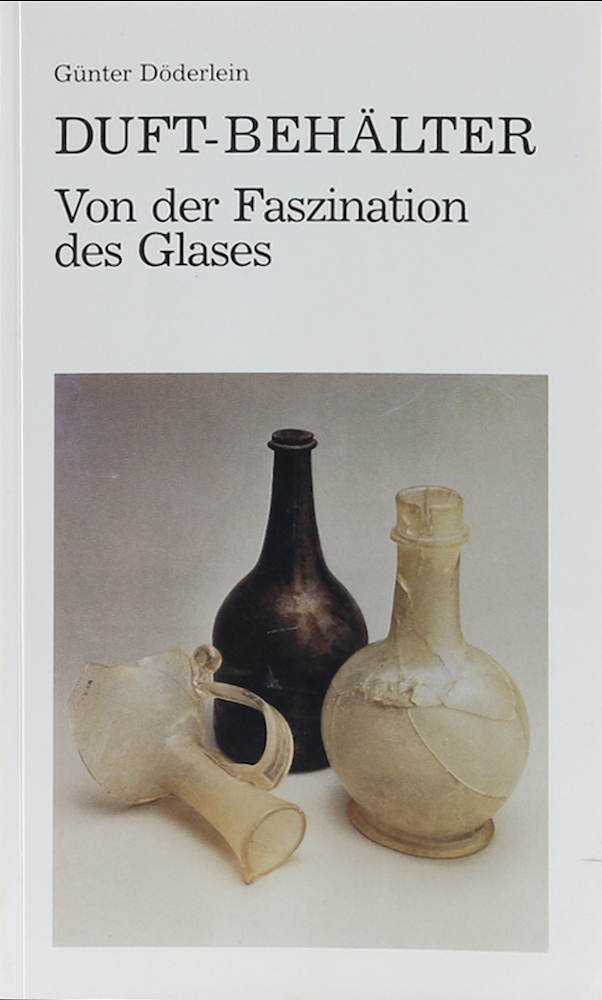 Duft-Behälter. Von der Faszination des Glases. von Döderlein, Günter.:  (1985)