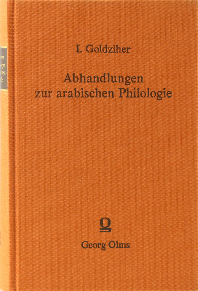 Abhandlungen zur arabischen Philologie. Nachdruck der Ausgabe Leiden 1896-1899. 2 Bände i. 1. - Goldziher, Ignaz.