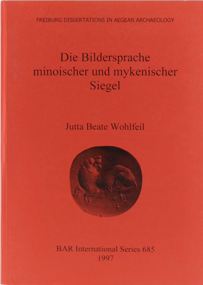 Die Bildersprache minoischer und mykenischer Siegel. - Wohlfeil, Jutta Beate.