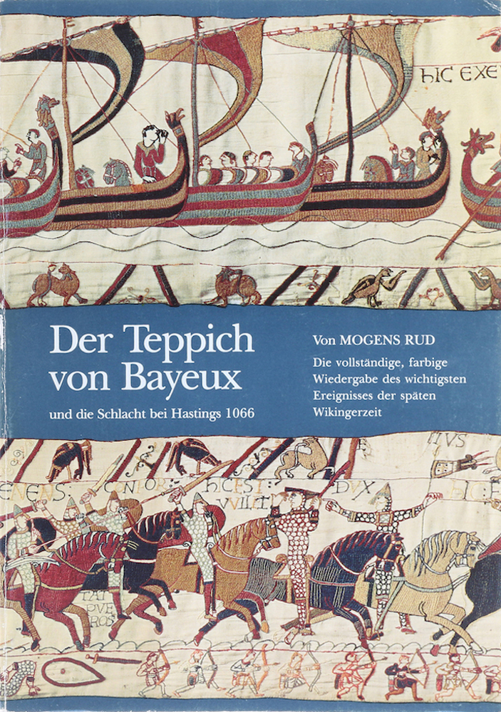 Der Teppich von Bayeux und die Schlacht bei Hastings 1066. Übers. v. Karl-Erich Brink. - Rud, Mogens.