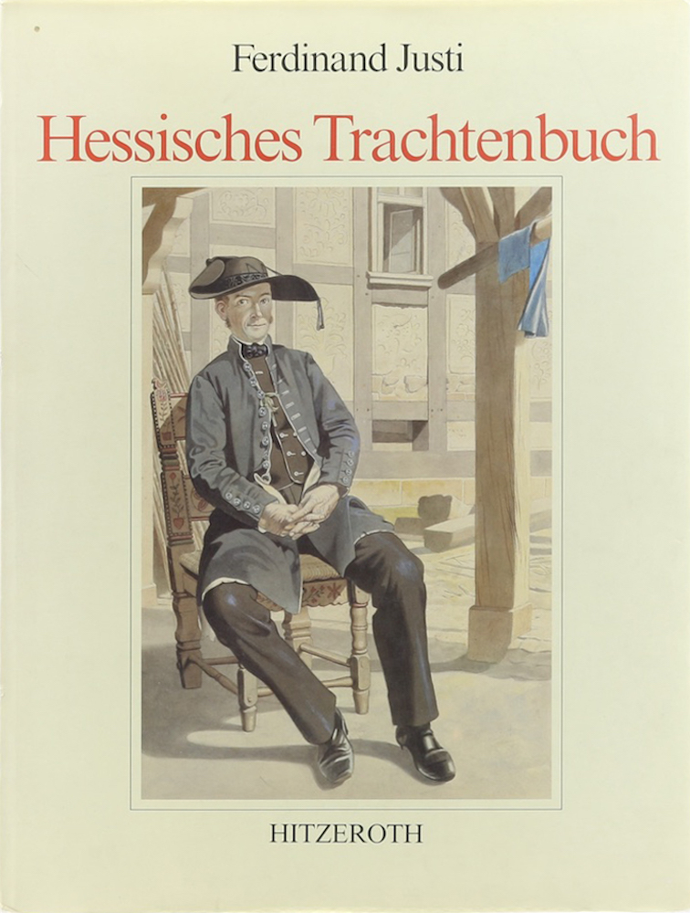 Hessisches Trachtenbuch. Vorwort v. Günther Hampel. Nachdruck der Ausgabe von 1899-1905. - Justi, Ferdinand.
