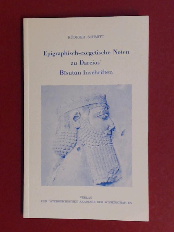 Epigraphisch-exegetische Noten zu Dareios' Bisutun-Inschriften. Österreichische Akademie der Wissenschaften. Philosophisch-Historische Klasse: Sitzungsberichte ; Bd. 561; Österreichische Akademie der Wissenschaften. Kommission für Iranistik: Veröffentlichungen der Kommission für Iranistik ; Nr. 25 - Schmitt, Rüdiger (Verfasser)