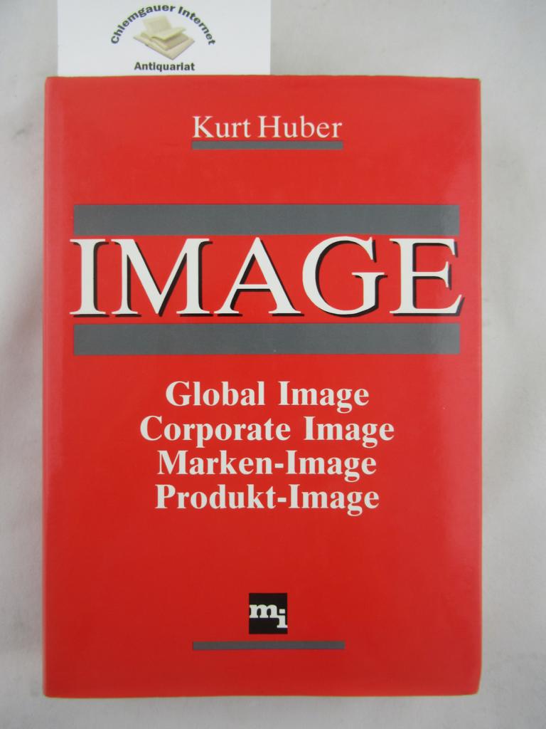 Image : Global Image, Corporate-Image, Marken-Image, Produkt-Image. - Huber, Kurt
