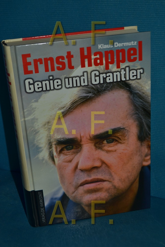 Ernst Happel : Genie und Grantler - Dermutz, Klaus