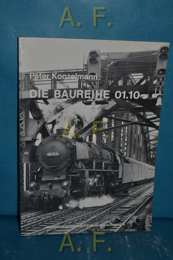 Die Baureihe 01.10. Deutsche Dampflokomotiven Band 4. - Konzelmann, Peter