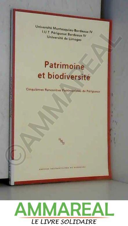 Patrimoine et biodiversité : Cinquièmes Rencontres Patrimoniales de Périgueux - Dominique Audrerie, Christian Grellois et Collectif