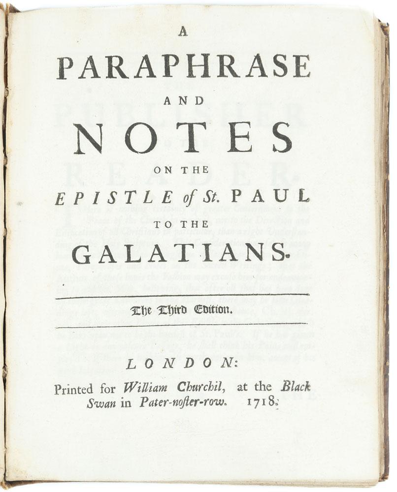 A Paraphrase and Notes on the Epistles of St. Paul. To the Glatians, I & II Corinthians, Romans, Ephesians. To which is Prefix'd, An Essay for the Understanding of St. Paul's Epistles, by Consulting St. Paul Himself. - [Locke (John)]