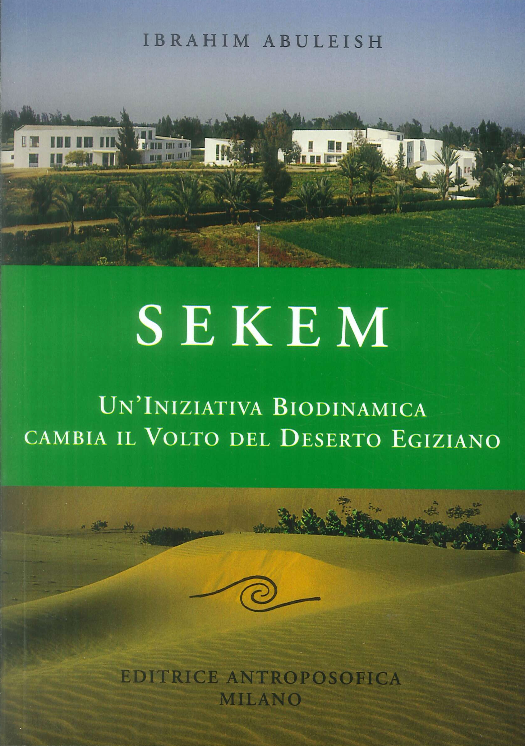 Sekem. Un'iniziativa biodinamica cambia il volto del deserto egiziano. - Ibrahim Abuleish