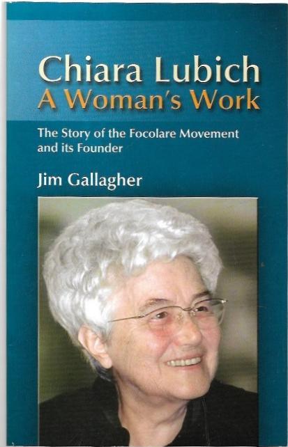 A Woman's Work : Chiara Lubich. The Story of the Focolare Movement and its Founder. - Gallager, Jim.
