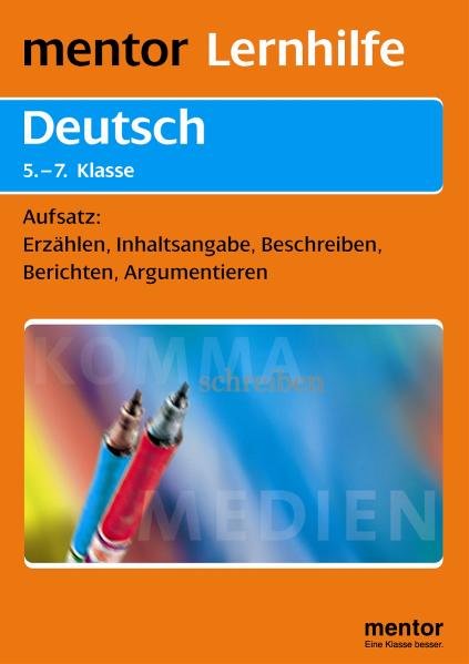 Deutsch 5.-7. Klasse - Aufsatz: Erzählen, Inhaltsangabe, Beschreiben, Berichten, Argumentieren - Allmann, Volker und Michael Schlemminger-Fichtler