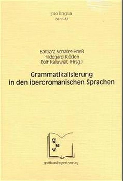 Grammatikalisierung in den iberoromanischen Sprachen. Pro lingua ; Bd. 33 - Schäfer-Prieß, Barbara, Hildegard Klöden und Rolf Kailuweit,