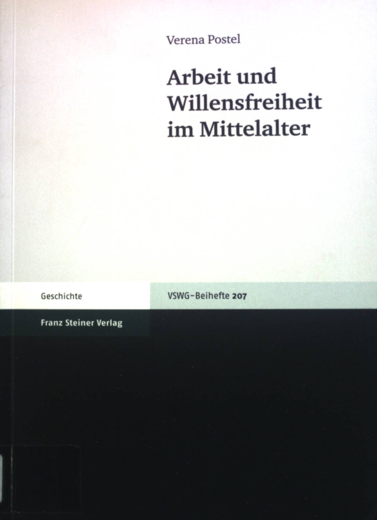 Arbeit und Willensfreiheit im Mittelalter. Vierteljahrschrift für Sozial- und Wirtschaftsgeschichte / Beihefte ; Nr. 207; Geschichte - Epp, Verena