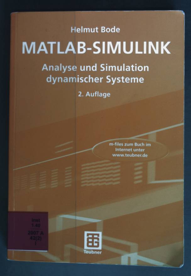 MATLAB - Simulink : Analyse und Simulation dynamischer Systeme. Lehrbuch : Elektrotechnik - Bode, Helmut